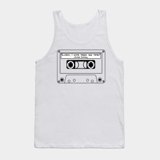 Lordy, I hope there are tapes Tank Top